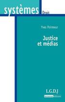 Couverture du livre « Justice et médias » de Yves Poirmeur aux éditions Lgdj