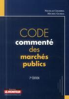 Couverture du livre « Code commenté des marchés publics » de N Guibal et Nicolas Charrel aux éditions Le Moniteur