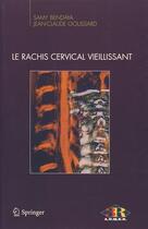 Couverture du livre « Le rachis cervical vieillissant » de Bendaya Samy aux éditions Springer