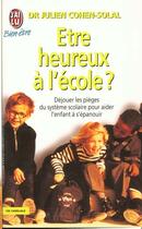 Couverture du livre « Être heureux à l'école ? » de Julien Cohen-Solal aux éditions J'ai Lu