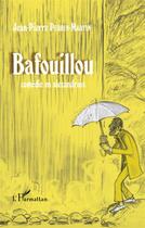 Couverture du livre « Bafouillou ; comédie en Alexandrins » de Jean-Pierre Perrin-Martin aux éditions L'harmattan