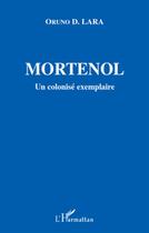 Couverture du livre « Mortenol ; un colonisé exemplaire » de Oruno Denis Lara aux éditions L'harmattan