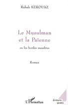 Couverture du livre « Le musulman et la paienne ou les hordes maudites » de Rabah Kerouaz aux éditions Editions L'harmattan