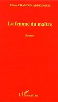 Couverture du livre « La femme du maître » de Etham Chamoun Abdelnour aux éditions Editions L'harmattan