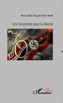 Couverture du livre « Une bicyclette pour la liberté » de Marie Gulla et Francois-Henri Soulie aux éditions Editions L'harmattan