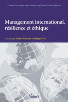 Couverture du livre « Management international, résilience et éthique » de Nadine Tournois et Philippe Very aux éditions Vuibert