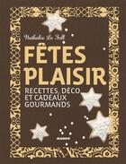 Couverture du livre « Fêtes plaisir ; recettes, déco et cadeaux gourmands » de Nathalie Le Foll aux éditions Mango