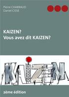 Couverture du livre « Kaizen ? vous avez dit kaizen ? » de Daniel Cisse et Pierre Charraud aux éditions Books On Demand