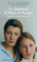Couverture du livre « Le journal d'Olga et Sasha : Ukraine années 2022-2023 » de Elisa Mignot et Olga Kurovska et Sasha Kurosvska aux éditions Actes Sud