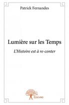 Couverture du livre « Lumière sur les temps » de Patrick Fernandes aux éditions Edilivre