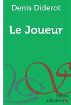 Couverture du livre « Le Joueur » de Denis Diderot aux éditions Ligaran