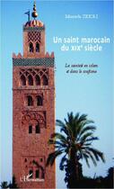 Couverture du livre « Un saint marocain du XIXe siècle : La sainteté en Islam et dans le soufisme » de Mostafa Zekri aux éditions L'harmattan