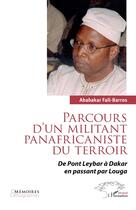 Couverture du livre « Parcours d'un militant panafricaniste du terroir : De Pont Leybar à Dakar en passant par Louga » de Ababakar Fall-Barros aux éditions L'harmattan