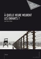 Couverture du livre « À quelle heure meurent les enfants ? » de Jean-Pierre Chiron aux éditions Publibook