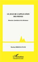 Couverture du livre « Le juge de l'application des peines ; Monsieur Jourdain de la désistance » de Martine Herzog-Evans aux éditions L'harmattan