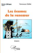 Couverture du livre « Les écumes de la rancoeur » de Yamoussa Sidibe aux éditions L'harmattan