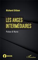 Couverture du livre « Les anges intermédiaires : pulsa di nura » de Richard Sitbon aux éditions L'harmattan