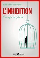 Couverture du livre « L'inhibition ; un agir empêché » de Marie-France Grinschpoun aux éditions Enrick B.