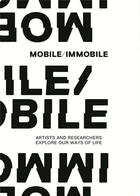 Couverture du livre « Mobile immobile ; artists and researchers explore our ways of life » de  aux éditions Lienart