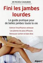 Couverture du livre « Fini les jambes lourdes - le guide pratique pour de belles jambes toute la vie » de Cazaubon Michele aux éditions Alpen