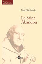 Couverture du livre « Le saint Abandon » de Dom Vital Lehodey aux éditions Artege