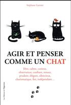 Couverture du livre « Agir et penser comme un chat » de Stéphane Garnier aux éditions L'opportun