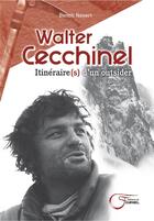 Couverture du livre « Walter Cecchinel, itinéraire(s) d'un outsider » de Benoit Nenert aux éditions Fournel