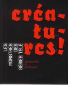 Couverture du livre « Créatures ! les monstres des séries télé » de Amandine Prie et Joel Bassaget aux éditions Moutons Electriques