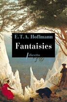 Couverture du livre « Fantaisies dans la manière de callot » de Ernst Theodor Amadeus Hoffmann aux éditions Libretto
