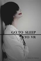 Couverture du livre « Go to sleep t.1 » de Vr Kyo aux éditions Editions Des Tourments