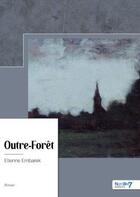 Couverture du livre « Outre-Forêt » de Embarek Etienne aux éditions Nombre 7