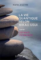 Couverture du livre « La vie quantique selon mikao usui ; suivi de des maux ou des mots » de Nadia Auguste aux éditions Saint Honore Editions