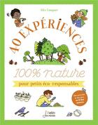 Couverture du livre « 40 experiences 100 % nature pour petits éco-responsables » de Marygribouille et Alix Cosquer aux éditions Belin Education