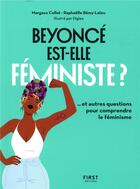 Couverture du livre « Beyoncé est-elle féministe ? et 10 autres questions pour comprendre le féminisme » de Diglee et Raphaelle Remy-Leleu et Margaux Collet aux éditions First