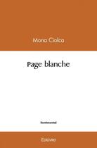 Couverture du livre « Page blanche » de Mona Ciolca aux éditions Edilivre