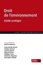 Couverture du livre « Droit de l'environnement : guide pratique » de Nicolas Nahmias et Collectif aux éditions Berger-levrault