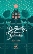 Couverture du livre « Un meurtre absolument splendide » de Julia Seales aux éditions Editions Du Masque
