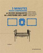 Couverture du livre « 3 minutes pour comprendre ; 50 oeuvres marquantes de l'histoire de l'art » de Lee Beard aux éditions Courrier Du Livre