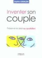 Couverture du livre « Inventer son couple ; préserver le désir au quotidien » de Sophie Cadalen aux éditions Organisation