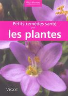 Couverture du livre « Petits remedes sante par les plantes » de Willy Platteau aux éditions Vigot