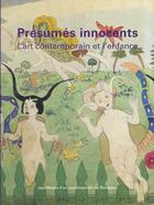Couverture du livre « Les presumes innocents ; l'art contemporain et l'enfance » de  aux éditions Reunion Des Musees Nationaux