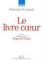 Couverture du livre « Le livre Coeur ; éloge de Franti » de Umberto Eco et Edmondo De Amicis aux éditions Rue D'ulm