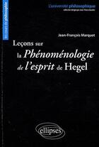 Couverture du livre « Leçons sur la phénomenologie de l'esprit de Hégel » de Marquet J-F. aux éditions Ellipses