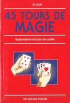 Couverture du livre « Quarante-cinq tours de magie » de Volpi aux éditions De Vecchi