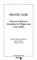 Couverture du livre « Protée noir : Essais sur la littérature francophone de l'Afrique Noire et des Antilles » de  aux éditions L'harmattan