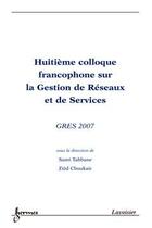 Couverture du livre « Gres 2007 (huitieme colloque francophone sur la gestion de reseaux et de services) » de Tabbane Sami aux éditions Hermes Science Publications