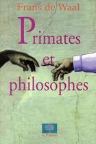 Couverture du livre « Primates et philosophes » de Frans De Waal aux éditions Le Pommier