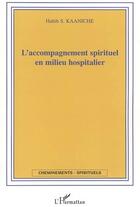 Couverture du livre « L'accompagnement spirituel en milieu hospitalier » de Habib S. Kaaniche aux éditions L'harmattan