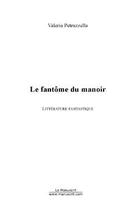 Couverture du livre « Le fantome du manoir. » de Valeria Petruzzella aux éditions Editions Le Manuscrit