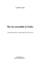 Couverture du livre « Ma vie ressemble a l'enfer » de Lounes Lopez aux éditions Editions Le Manuscrit